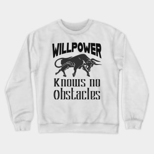 Willpower Motivating Saying Crewneck Sweatshirt